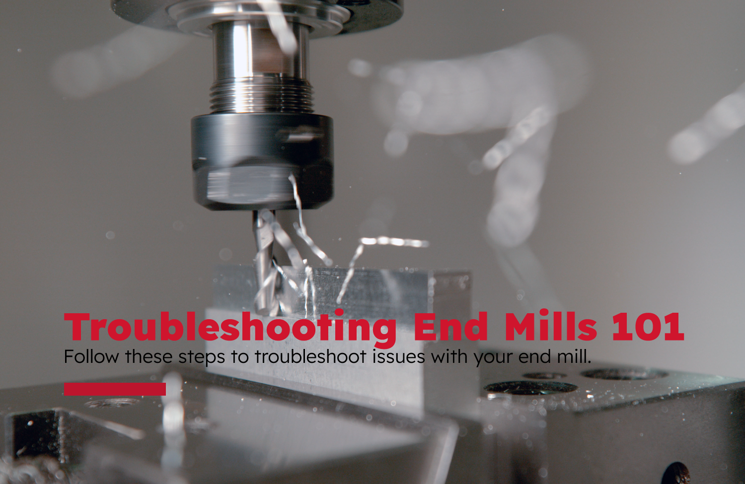 Troubleshooting End Mills 101